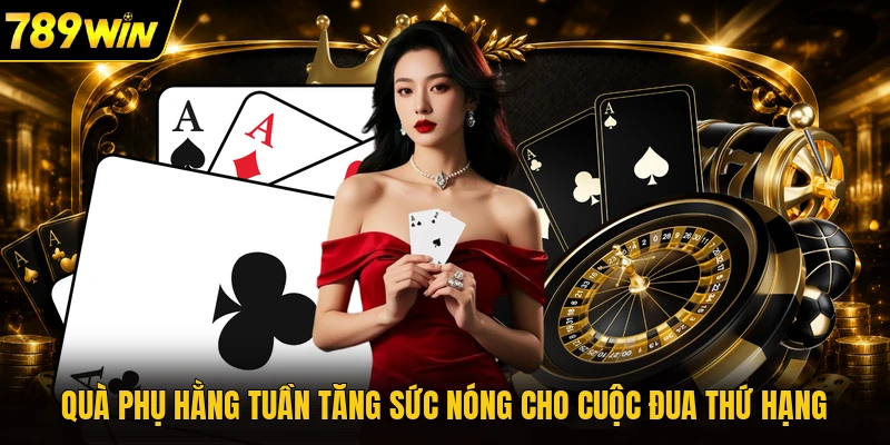 Quà phụ hằng tuần tăng sức nóng cho cuộc đua thứ hạng