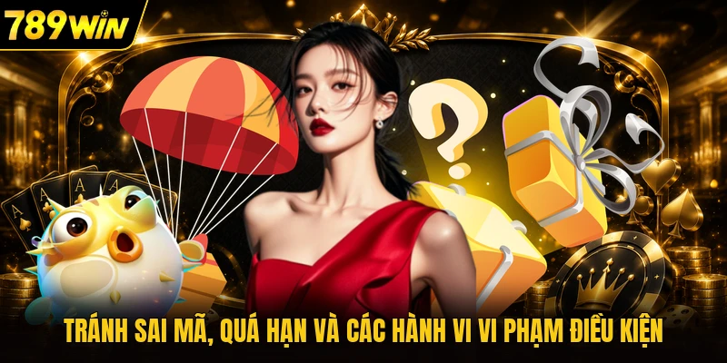 Tránh sai mã, quá hạn và các hành vi vi phạm điều kiện